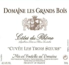 Domaine les Grands Bois  Cotes du Rhone Cuvee Les Trois Soeurs 2009 Front Label